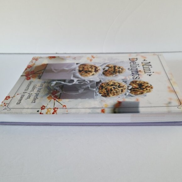 MINI DELIGHT: TINY BUT PERFECT CAKES, PIES DESSERTS & SWEETS | HARDCOVER - Picture 4 of 5